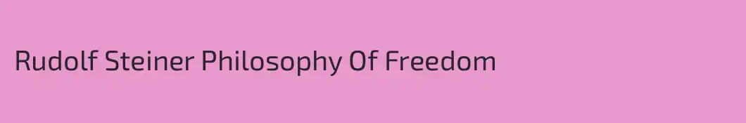 Rudolf Steiner Philosophy Of Freedom